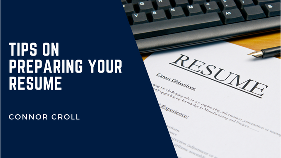 Tips On Preparing Your Resume Connor Croll Business